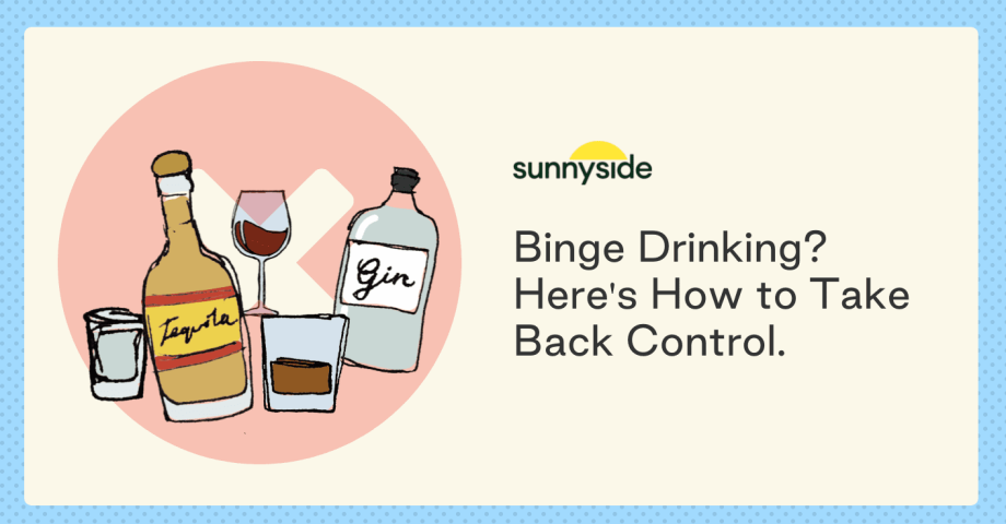 Drinking Excessively? Here's How to Gain Control Over Binge Drinking. - The  Mindful Drinking Blog by Sunnyside